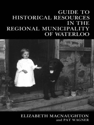 cover image of Guide to Historical Resources in the Regional Municipality of Waterloo